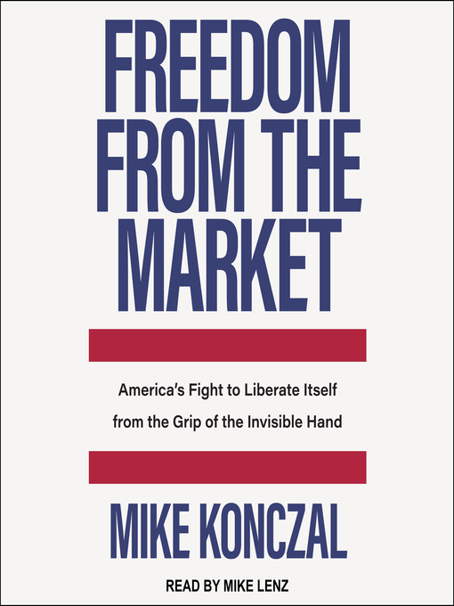 Title details for Freedom From the Market by Mike Konczal - Available
